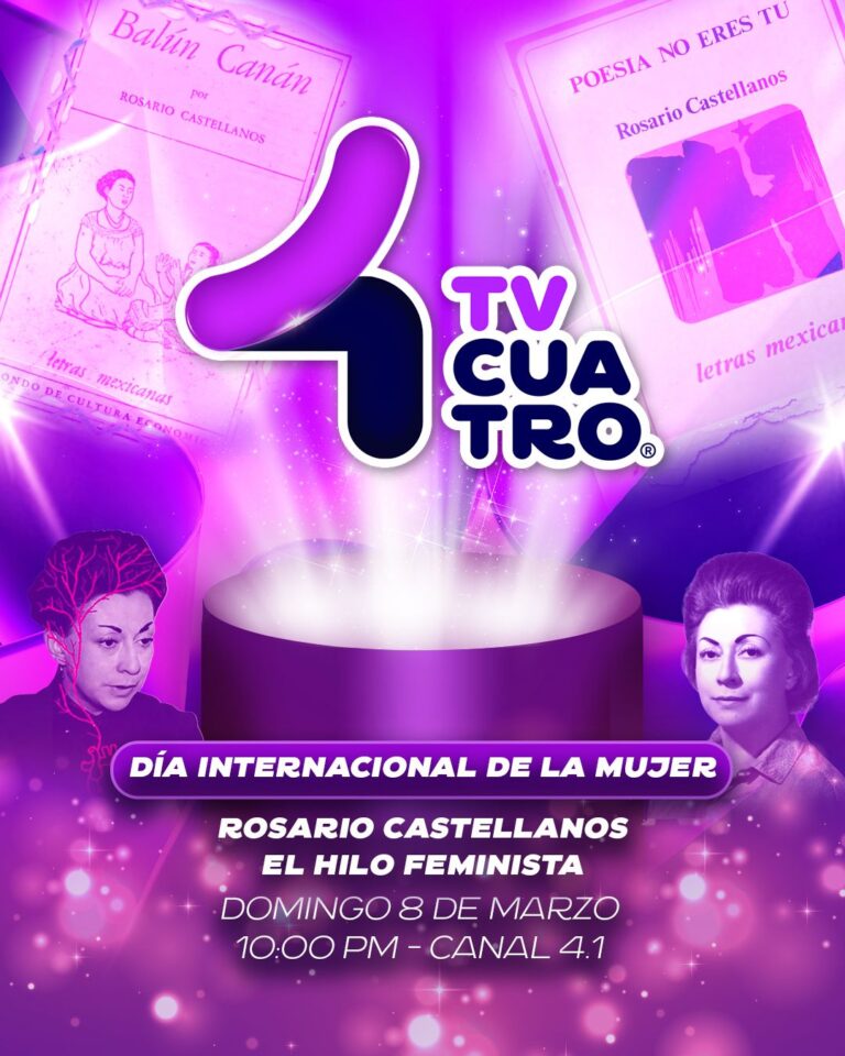 Programa especial por el Día Internacional de la Mujer: Rosario Castellanos, canal 4.1