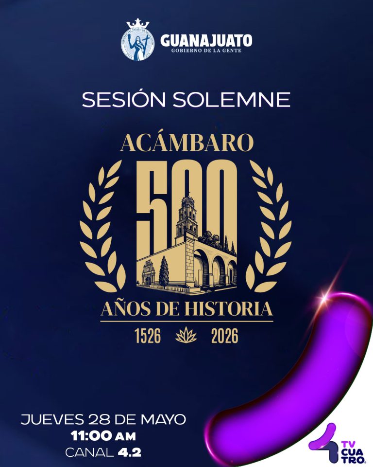 SESIÓN SOLEMNE: ACÁMBARO, 500 AÑOS DE HISTORIA | Jueves 28 de mayo, canal 4.2