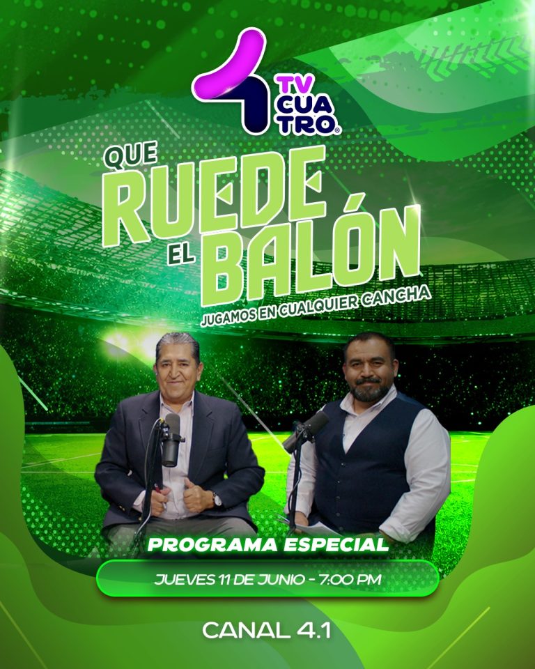 QUE RUEDE EL BALÓN: PROGRAMA ESPECIAL | Jueves 11 de junio, canal 4.1