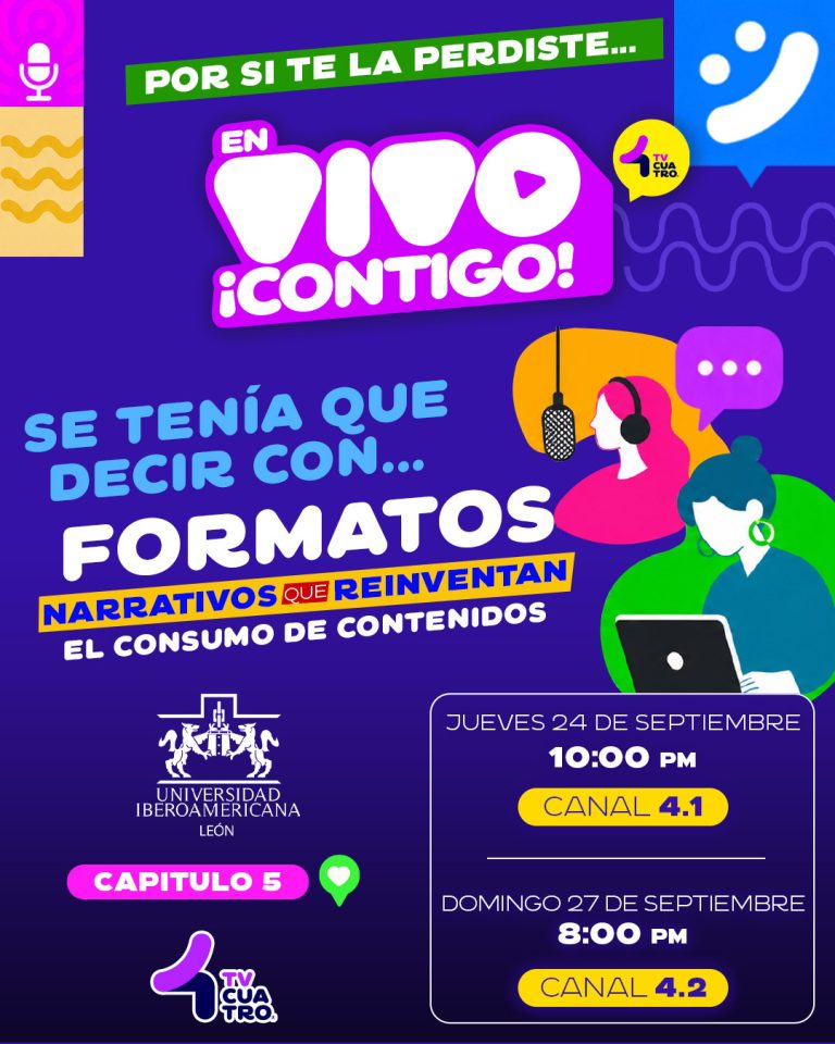 SE TENÍA QUE DECIR CON: UNIVERSIDAD IBEROAMERICANA LEÓN | Jueves 24 de septiembre, canal 4.1; Domingo 27 de septiembre, canal 4.2