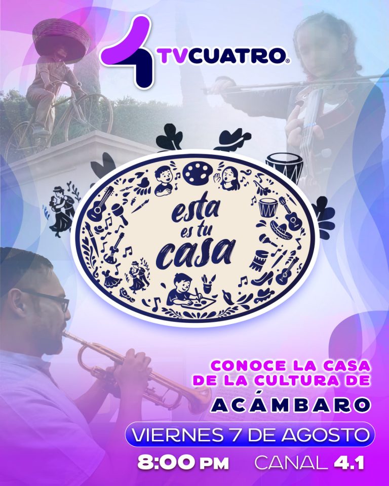 ESTA ES TU CASA: ACÁMBARO | Viernes 7 de agosto, canal 4.1