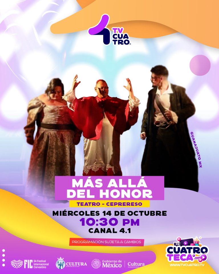 54 FESTIVAL INTERNACIONAL CERVANTINO: MÁS ALLÁ DEL HONOR | Miércoles 14 de octubre, canal 4.1
